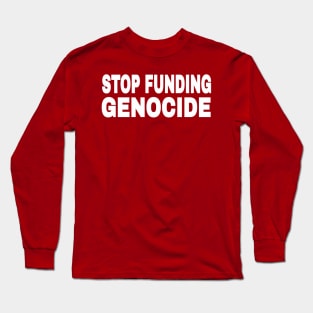 STOP FUNDING GENOCIDE - White - Back Long Sleeve T-Shirt